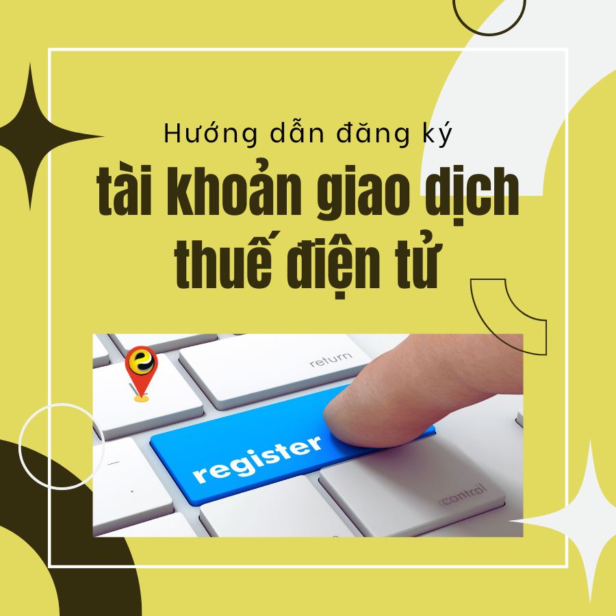 Hướng dẫn đăng ký tài khoản giao dịch thuế điện tử